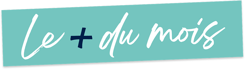 Le + du mois